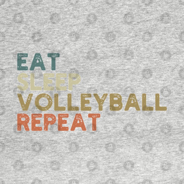 EAT SLEEP VOLLEYBALL REPEAT funny vintage retro by Gaming champion